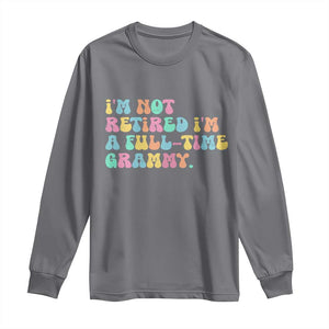 Retirement Grandma Long Sleeve Shirt Vintage Im Not Retired Im A Fulltime Grammy TS10 Charcoal Print Your Wear