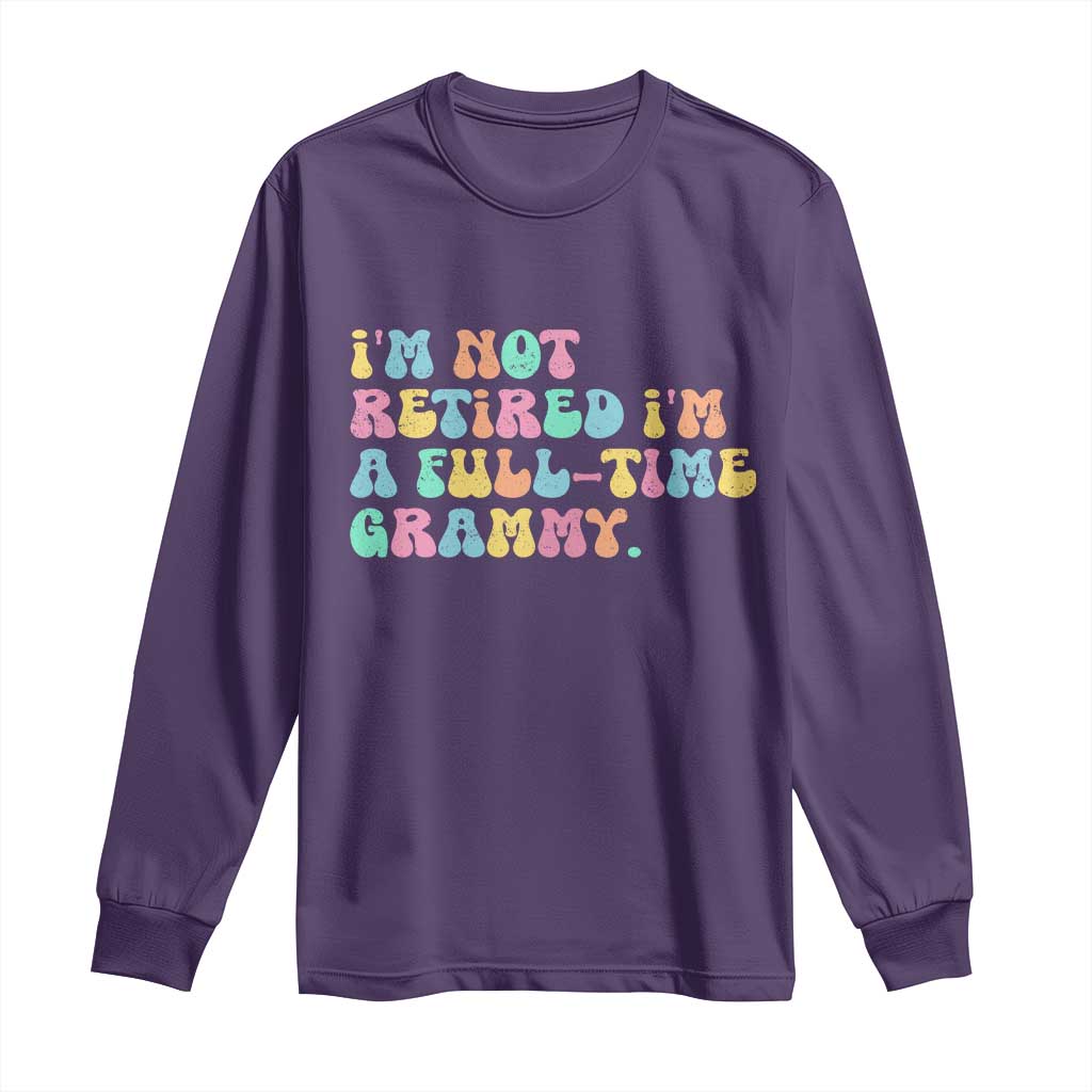 Retirement Grandma Long Sleeve Shirt Vintage Im Not Retired Im A Fulltime Grammy TS10 Purple Print Your Wear