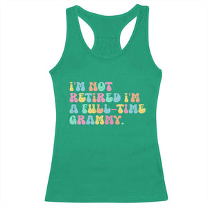 Retirement Grandma Racerback Tank Top Vintage Im Not Retired Im A Fulltime Grammy TS10 Irish Green Print Your Wear