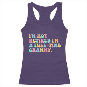 Retirement Grandma Racerback Tank Top Vintage Im Not Retired Im A Fulltime Grammy TS10 Purple Print Your Wear