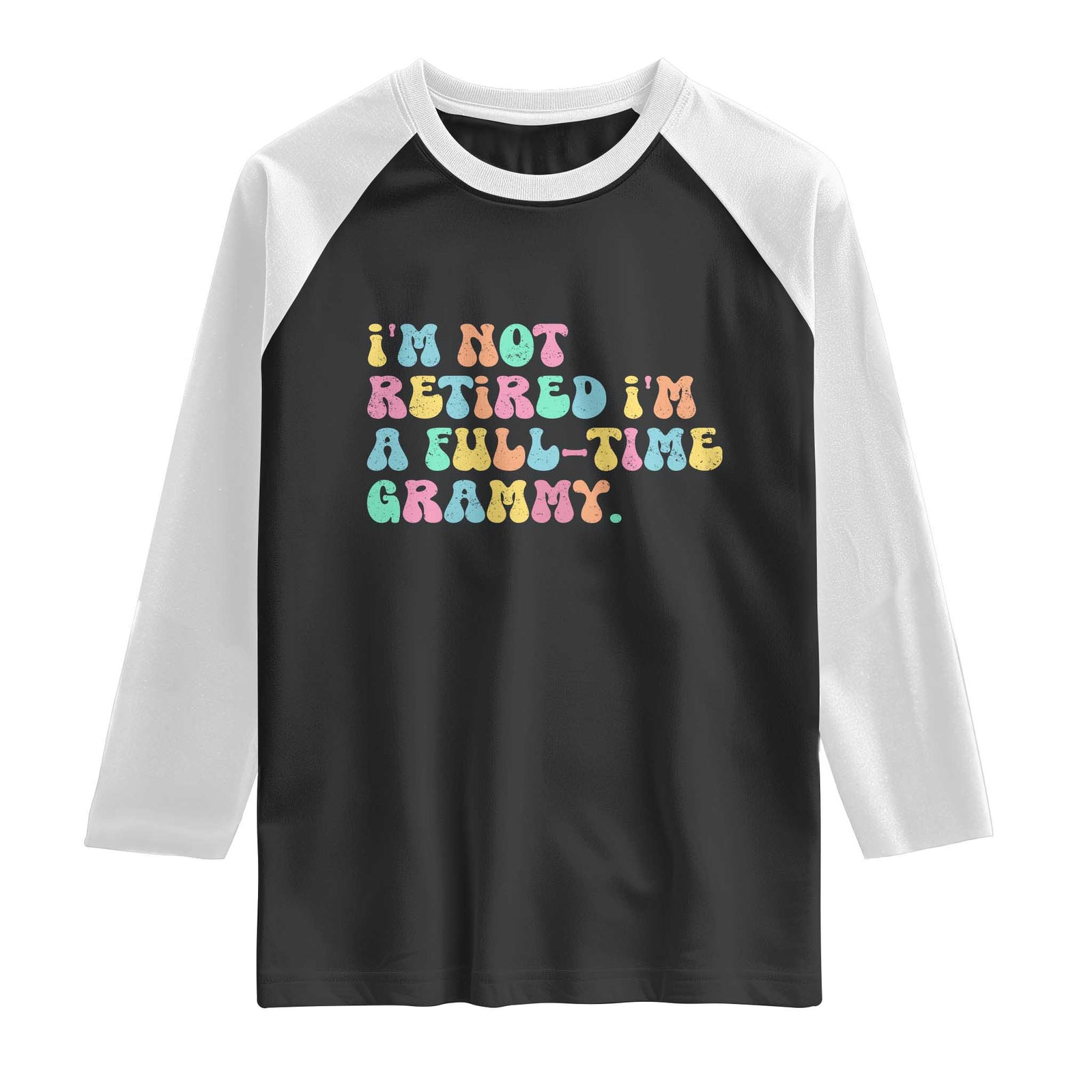 Retirement Grandma Raglan Shirt Vintage Im Not Retired Im A Fulltime Grammy TS10 Black White Print Your Wear