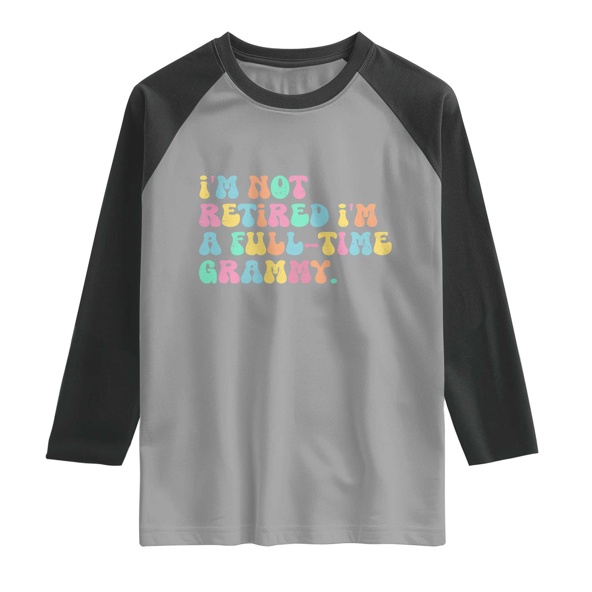 Retirement Grandma Raglan Shirt Vintage Im Not Retired Im A Fulltime Grammy TS10 Sport Gray Black Print Your Wear