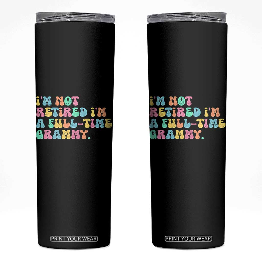 Retirement Grandma Skinny Tumbler Vintage Im Not Retired Im A Fulltime Grammy TS10 Black Print Your Wear