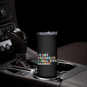 Retirement Grandma Skinny Tumbler Vintage Im Not Retired Im A Fulltime Grammy TS10 Print Your Wear