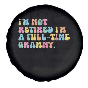 Retirement Grandma Spare Tire Cover Vintage Im Not Retired Im A Fulltime Grammy TS10 Print Your Wear