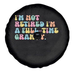 Retirement Grandma Spare Tire Cover Vintage Im Not Retired Im A Fulltime Grammy TS10 Print Your Wear