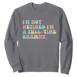 Retirement Grandma Sweatshirt Vintage Im Not Retired Im A Fulltime Grammy TS10 Charcoal Print Your Wear