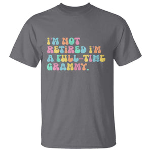 Retirement Grandma T Shirt Vintage Im Not Retired Im A Fulltime Grammy TS10 Charcoal Print Your Wear