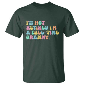 Retirement Grandma T Shirt Vintage Im Not Retired Im A Fulltime Grammy TS10 Dark Forest Green Print Your Wear