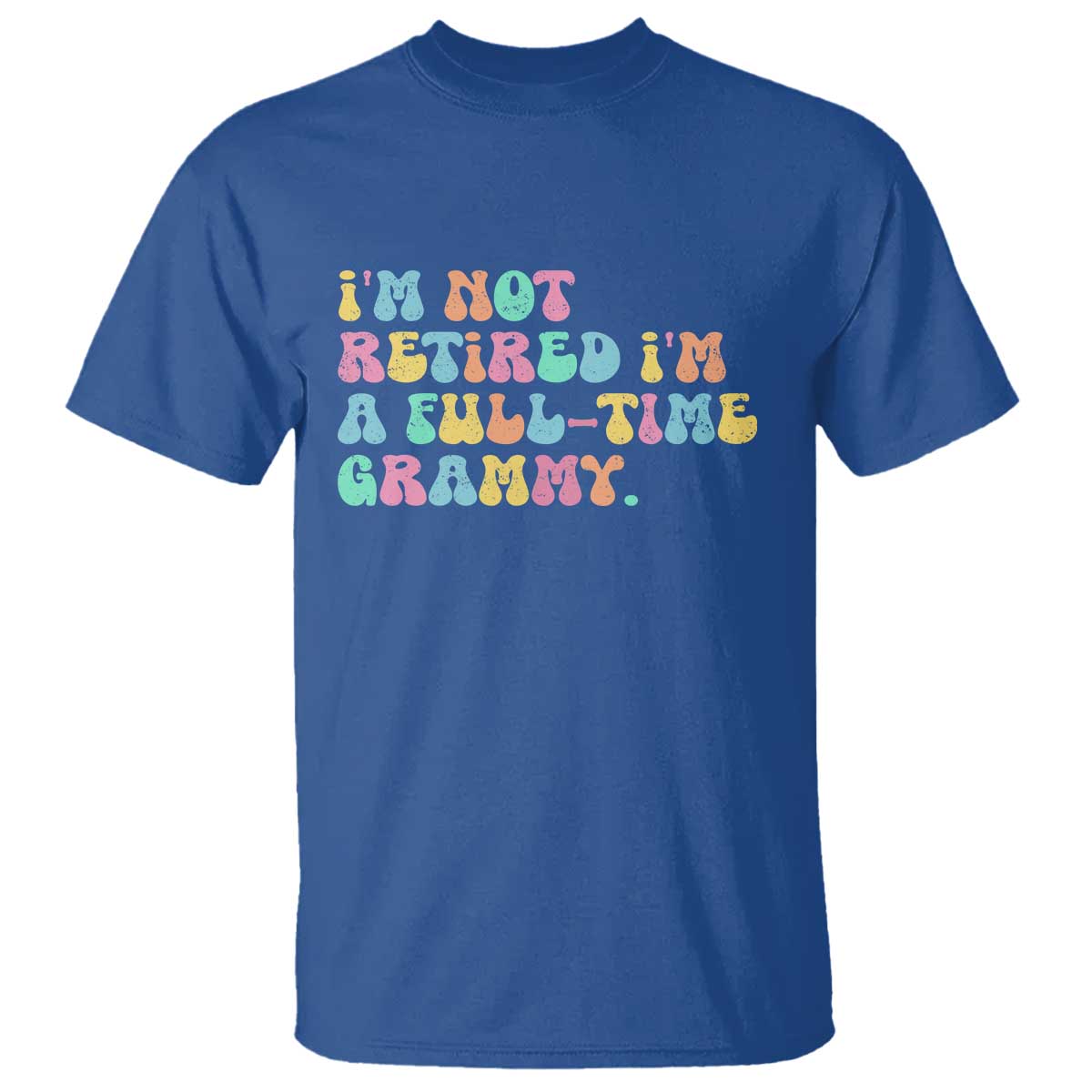 Retirement Grandma T Shirt Vintage Im Not Retired Im A Fulltime Grammy TS10 Royal Blue Print Your Wear