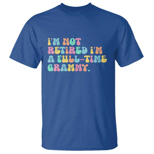 Retirement Grandma T Shirt Vintage Im Not Retired Im A Fulltime Grammy TS10 Royal Blue Print Your Wear