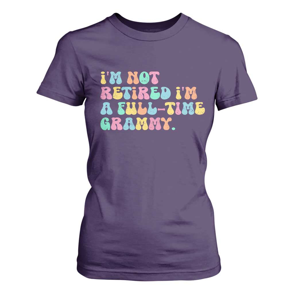 Retirement Grandma T Shirt For Women Vintage Im Not Retired Im A Fulltime Grammy TS10 Purple Print Your Wear