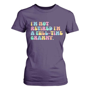 Retirement Grandma T Shirt For Women Vintage Im Not Retired Im A Fulltime Grammy TS10 Purple Print Your Wear