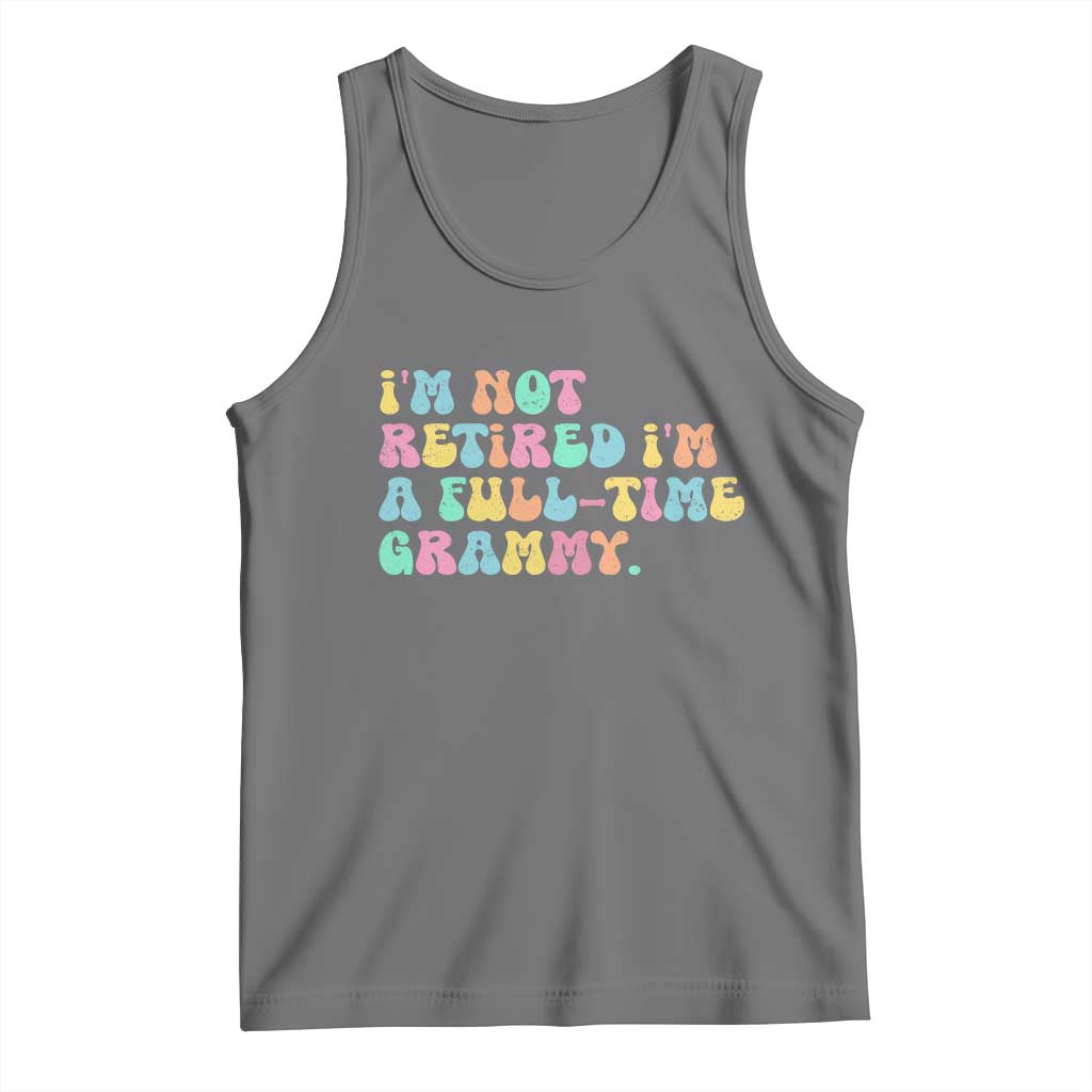 Retirement Grandma Tank Top Vintage Im Not Retired Im A Fulltime Grammy TS10 Black Heather Print Your Wear