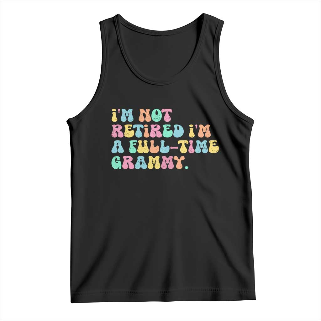 Retirement Grandma Tank Top Vintage Im Not Retired Im A Fulltime Grammy TS10 Black Print Your Wear