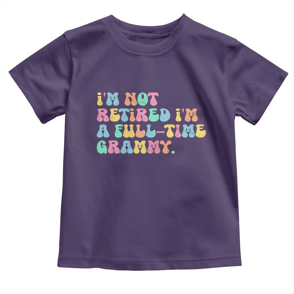 Retirement Grandma Toddler T Shirt Vintage Im Not Retired Im A Fulltime Grammy TS10 Purple Print Your Wear