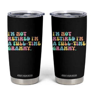 Retirement Grandma Tumbler Cup Vintage Im Not Retired Im A Fulltime Grammy TS10 Black Print Your Wear