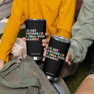 Retirement Grandma Tumbler Cup Vintage Im Not Retired Im A Fulltime Grammy TS10 Print Your Wear