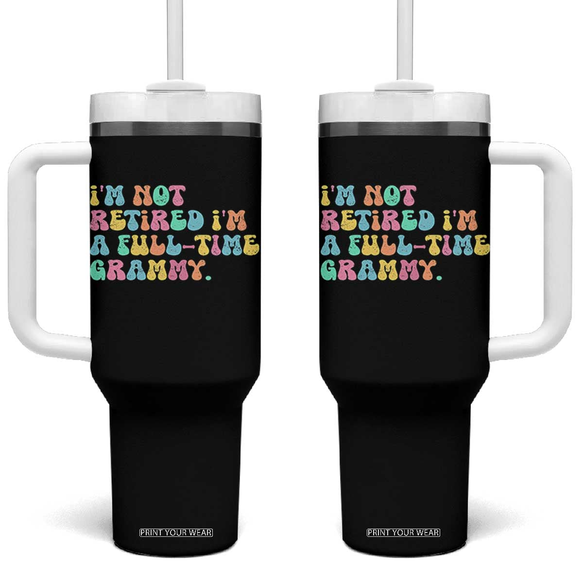 Retirement Grandma Tumbler With Handle Vintage Im Not Retired Im A Fulltime Grammy TS10 One Size: 40 oz Black Print Your Wear