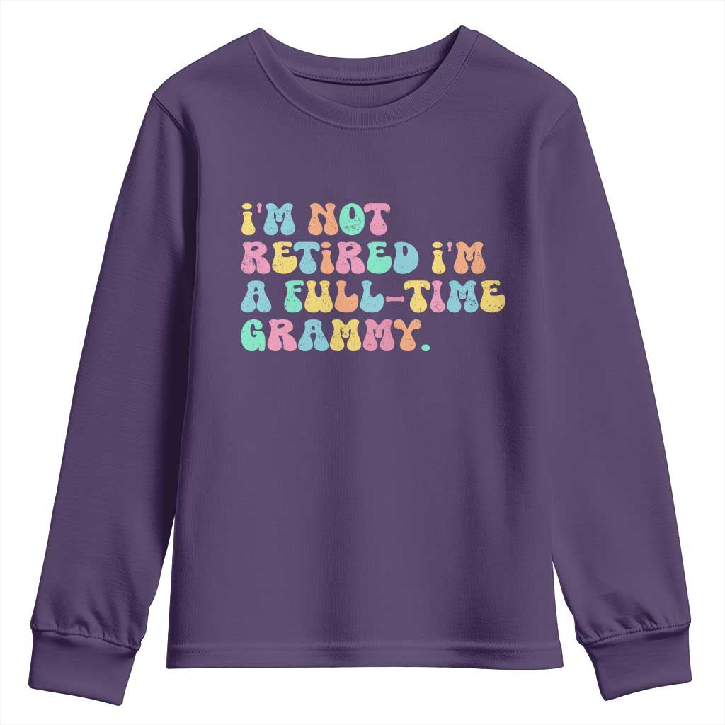 Retirement Grandma Youth Sweatshirt Vintage Im Not Retired Im A Fulltime Grammy TS10 Purple Print Your Wear