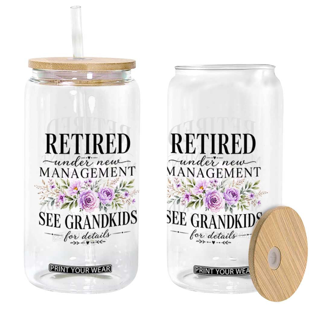 Retired Grandma Gift Glass Can Retired Under New Management See Grandkids For Details Retirement Flower Graphic TS10 Print Your Wear