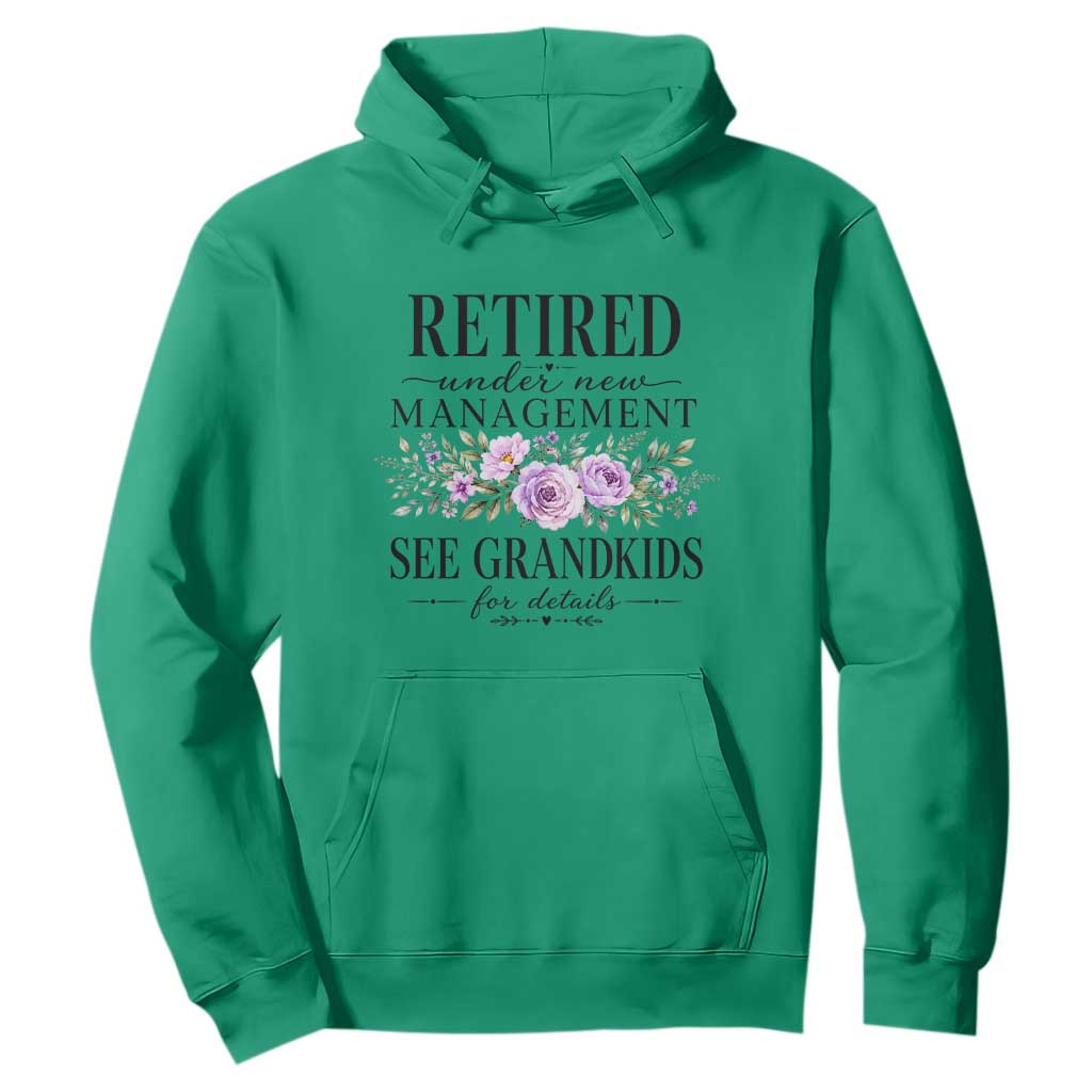Retired Grandma Gift Hoodie Retired Under New Management See Grandkids For Details Retirement Flower Graphic TS10 Irish Green Print Your Wear