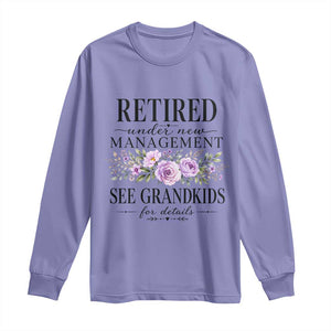 Retired Grandma Gift Long Sleeve Shirt Retired Under New Management See Grandkids For Details Retirement Flower Graphic TS10 Violet Print Your Wear