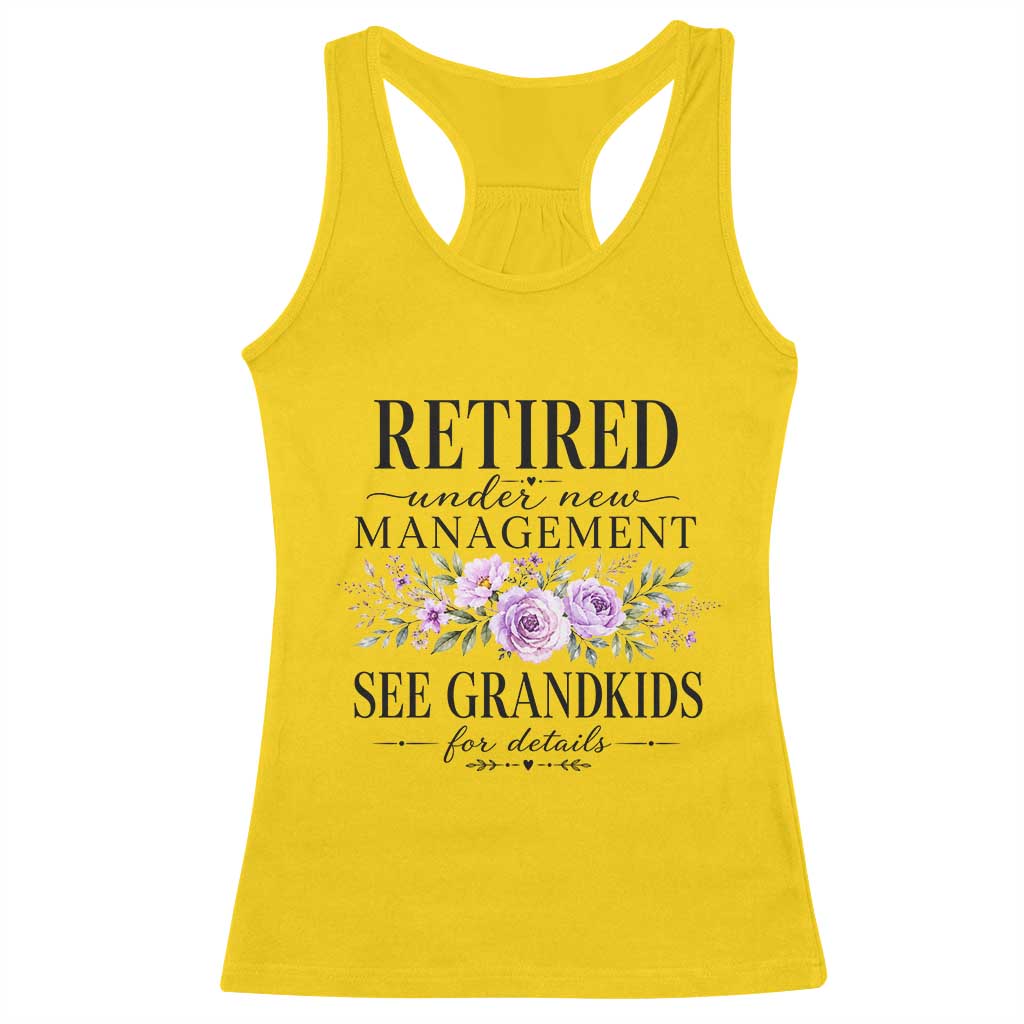 Retired Grandma Gift Racerback Tank Top Retired Under New Management See Grandkids For Details Retirement Flower Graphic TS10 Daisy Print Your Wear