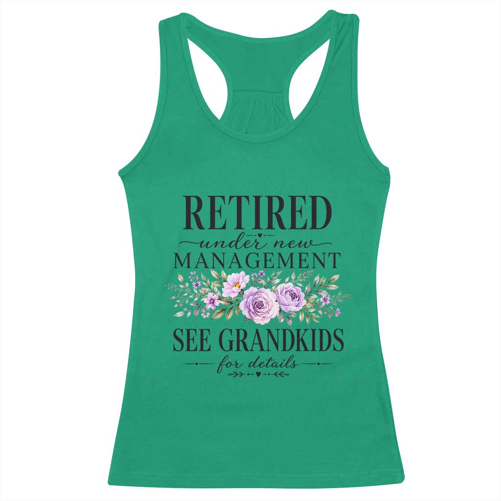 Retired Grandma Gift Racerback Tank Top Retired Under New Management See Grandkids For Details Retirement Flower Graphic TS10 Irish Green Print Your Wear