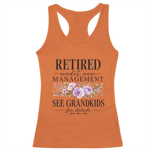 Retired Grandma Gift Racerback Tank Top Retired Under New Management See Grandkids For Details Retirement Flower Graphic TS10 Orange Print Your Wear