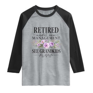 Retired Grandma Gift Raglan Shirt Retired Under New Management See Grandkids For Details Retirement Flower Graphic TS10 Heather Gray Black Print Your Wear