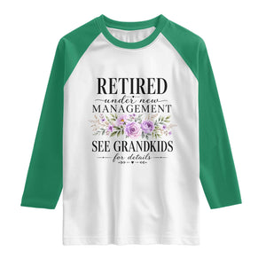 Retired Grandma Gift Raglan Shirt Retired Under New Management See Grandkids For Details Retirement Flower Graphic TS10 White Kelly Green Print Your Wear