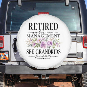 Retired Grandma Gift Spare Tire Cover Retired Under New Management See Grandkids For Details Retirement Flower Graphic TS10 No hole White Print Your Wear