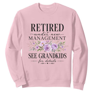Retired Grandma Gift Sweatshirt Retired Under New Management See Grandkids For Details Retirement Flower Graphic TS10 Light Pink Print Your Wear