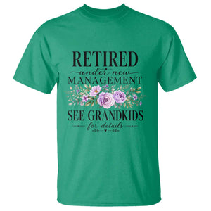 Retired Grandma Gift T Shirt Retired Under New Management See Grandkids For Details Retirement Flower Graphic TS10 Irish Green Print Your Wear