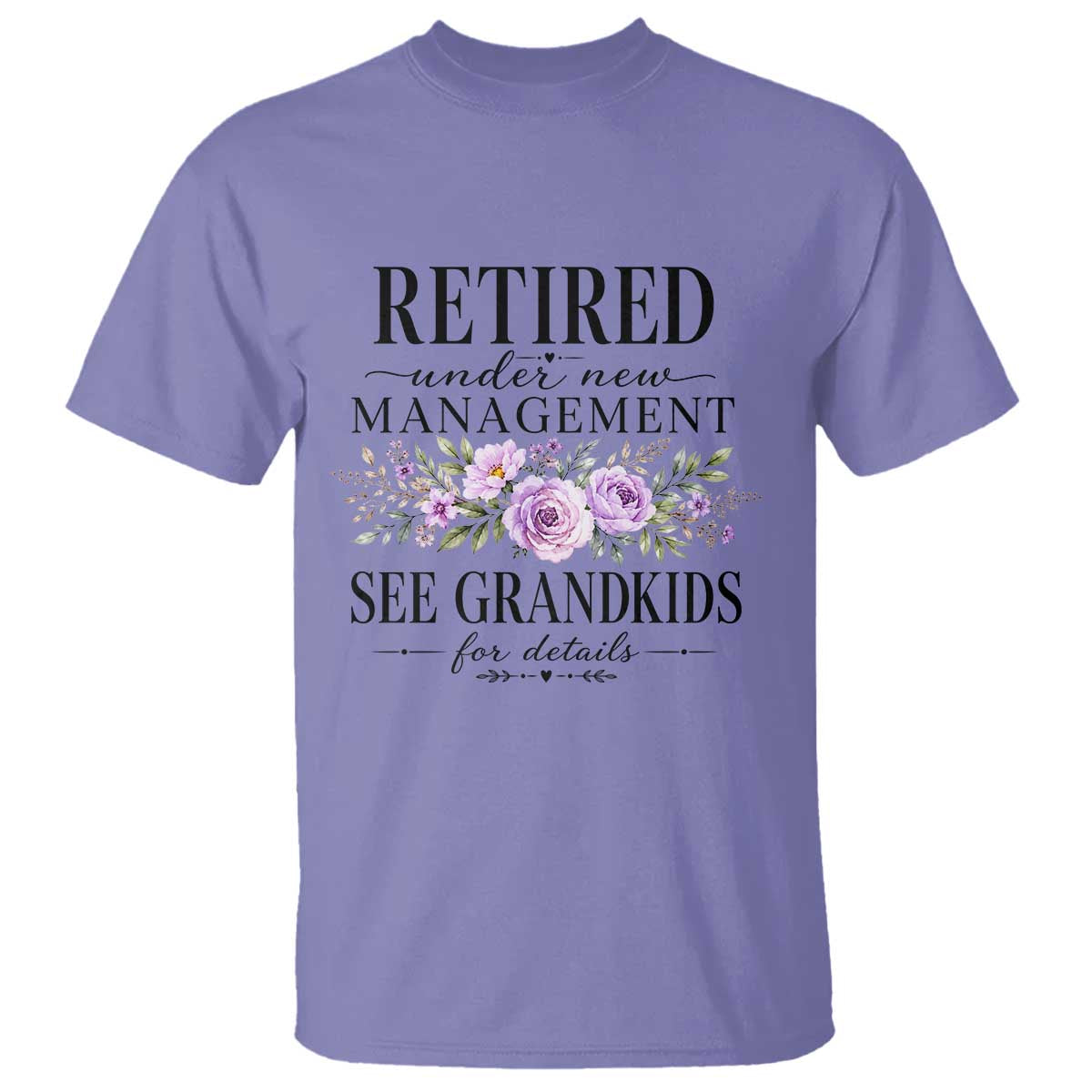 Retired Grandma Gift T Shirt Retired Under New Management See Grandkids For Details Retirement Flower Graphic TS10 Violet Print Your Wear