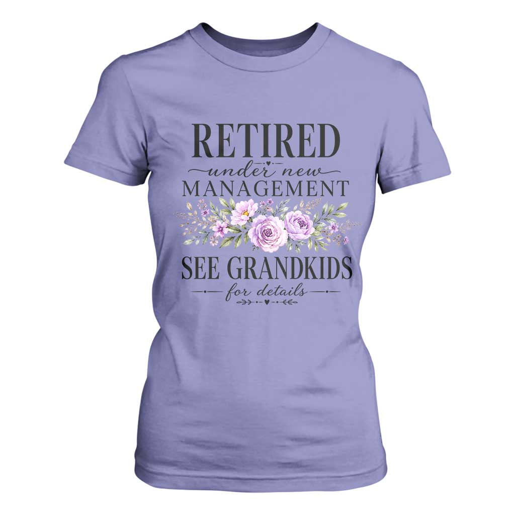 Retired Grandma Gift T Shirt For Women Retired Under New Management See Grandkids For Details Retirement Flower Graphic TS10 Violet Print Your Wear