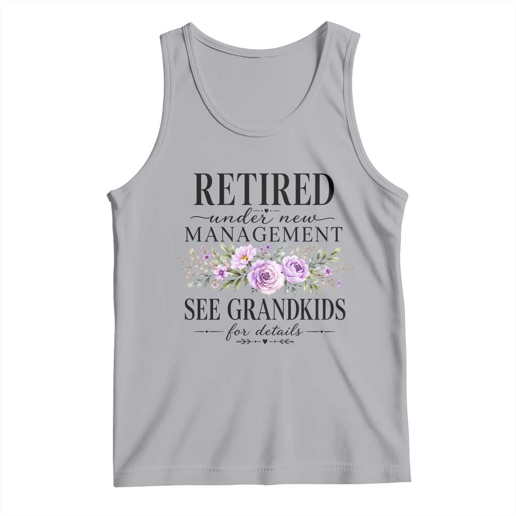 Retired Grandma Gift Tank Top Retired Under New Management See Grandkids For Details Retirement Flower Graphic TS10 Athletic Heather Print Your Wear