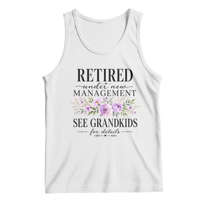 Retired Grandma Gift Tank Top Retired Under New Management See Grandkids For Details Retirement Flower Graphic TS10 White Print Your Wear