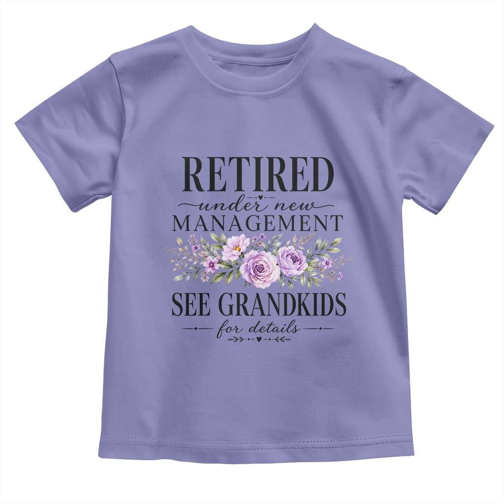 Retired Grandma Gift Toddler T Shirt Retired Under New Management See Grandkids For Details Retirement Flower Graphic TS10 Violet Print Your Wear