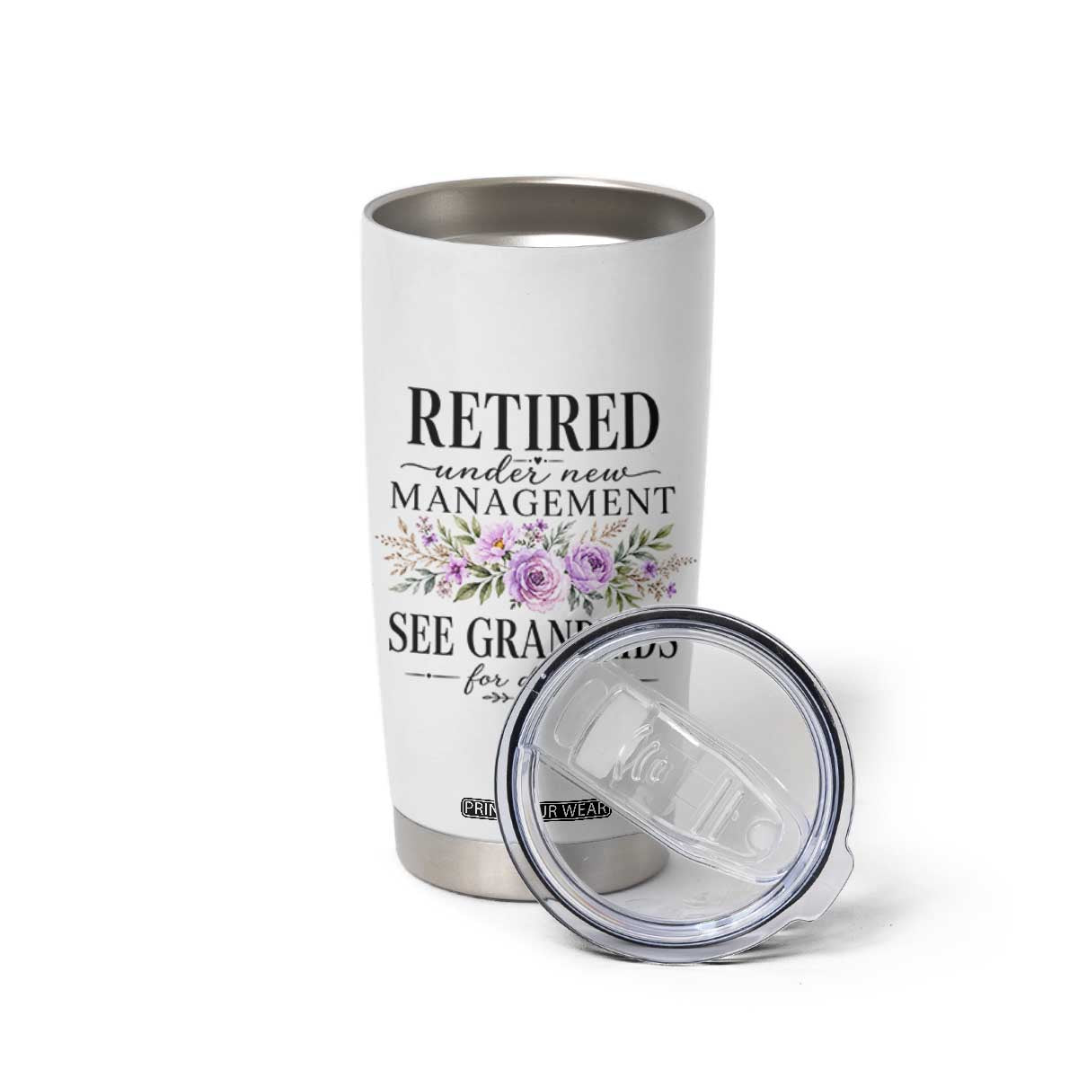 Retired Grandma Gift Tumbler Cup Retired Under New Management See Grandkids For Details Retirement Flower Graphic TS10 Print Your Wear