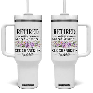 Retired Grandma Gift Tumbler With Handle Retired Under New Management See Grandkids For Details Retirement Flower Graphic TS10 One Size: 40 oz White Print Your Wear