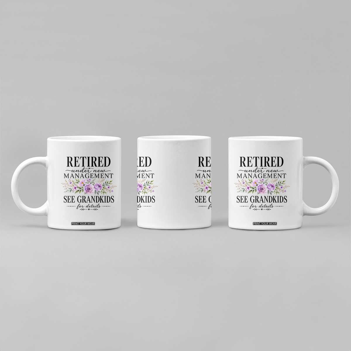 Retired Grandma Gift Coffee Mug Retired Under New Management See Grandkids For Details Retirement Flower Graphic TS10 Print Your Wear