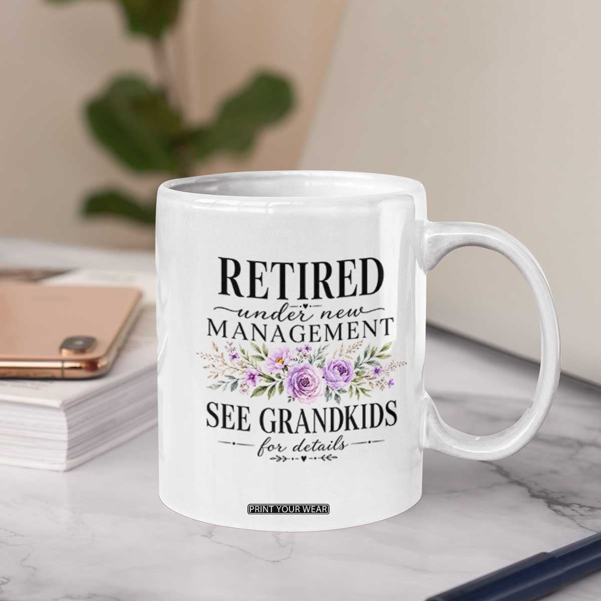 Retired Grandma Gift Coffee Mug Retired Under New Management See Grandkids For Details Retirement Flower Graphic TS10 Print Your Wear