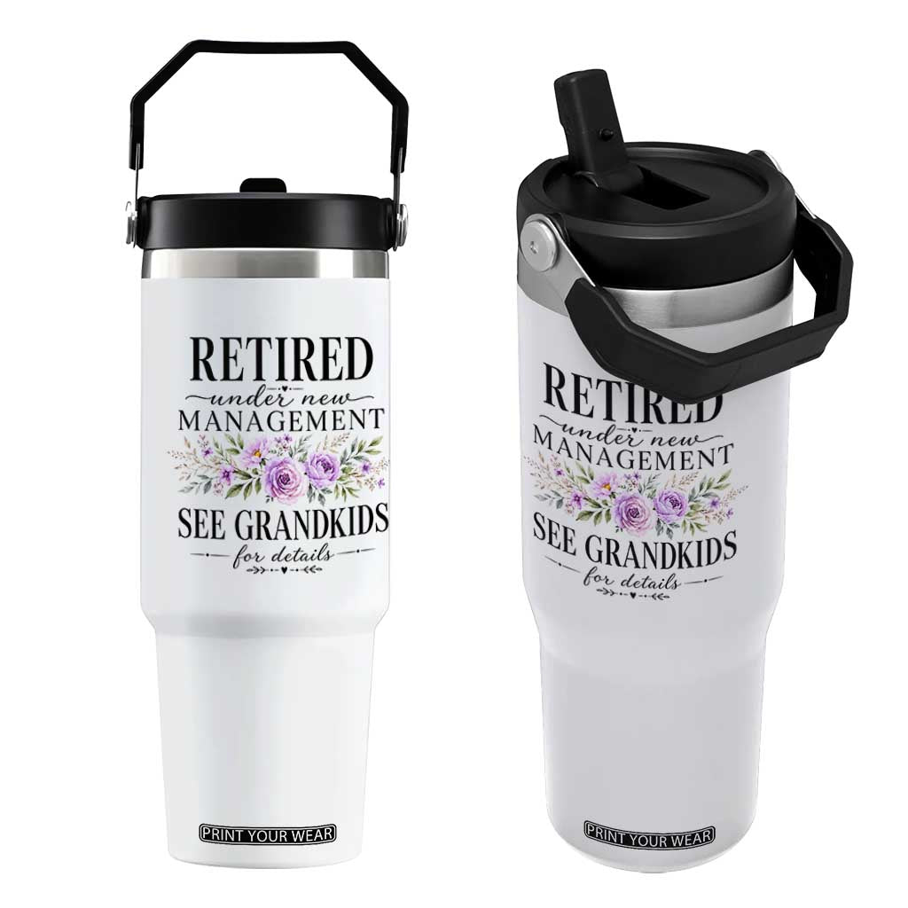 Retired Grandma Gift Flip Straw Tumbler Retired Under New Management See Grandkids For Details Retirement Flower Graphic TS10 One Size: 30 oz White Print Your Wear