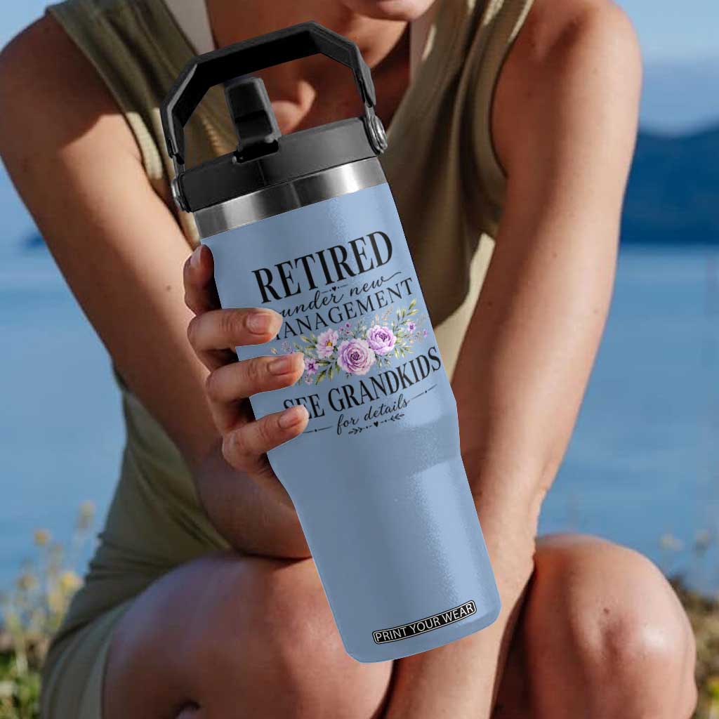 Retired Grandma Gift Flip Straw Tumbler Retired Under New Management See Grandkids For Details Retirement Flower Graphic TS10 One Size: 30 oz Light Blue Print Your Wear