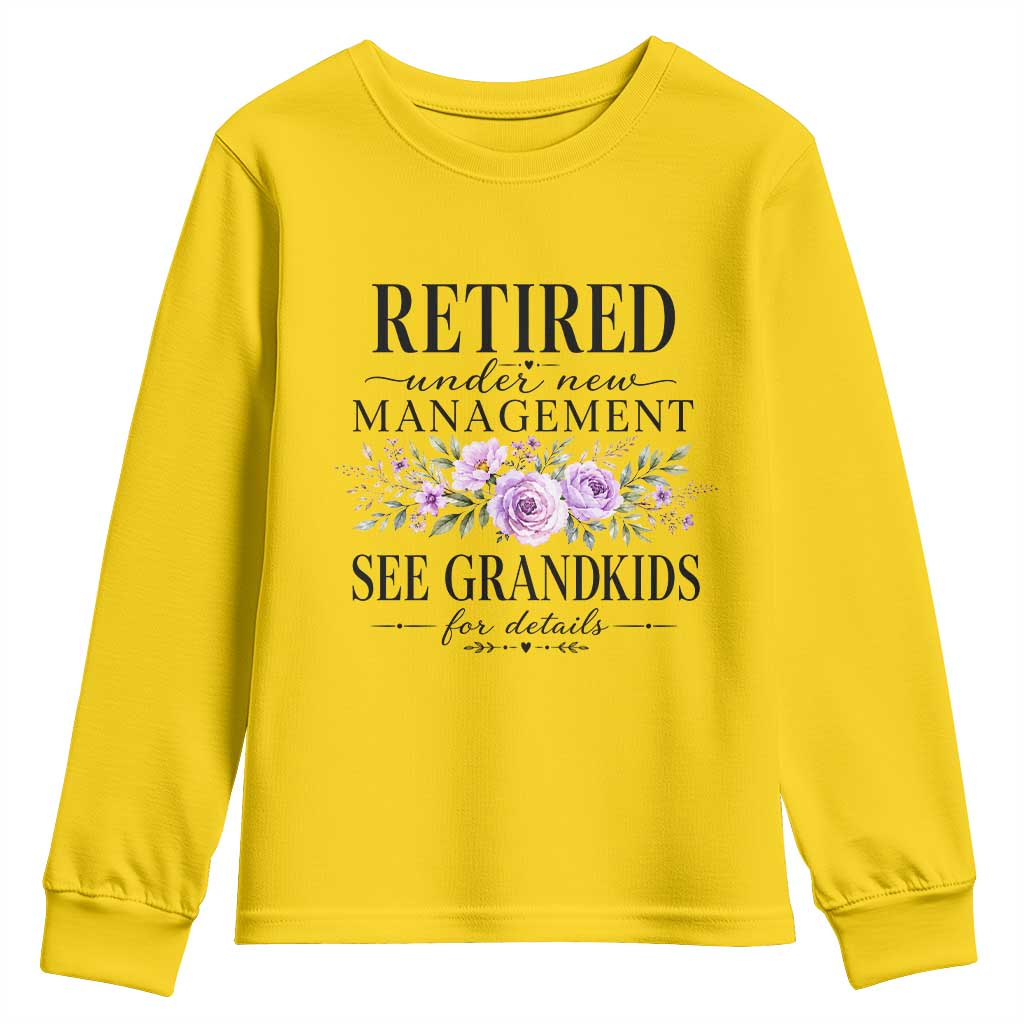 Retired Grandma Gift Youth Sweatshirt Retired Under New Management See Grandkids For Details Retirement Flower Graphic TS10 Daisy Print Your Wear