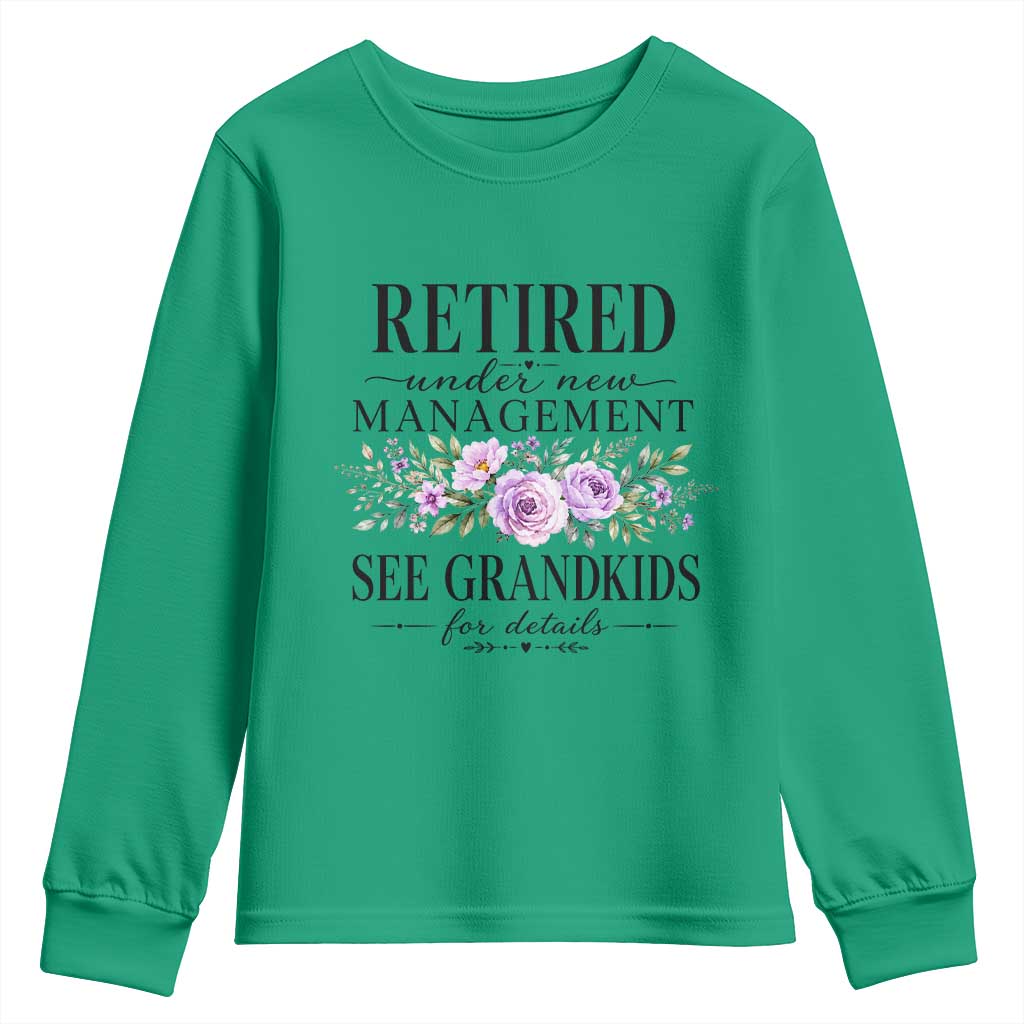 Retired Grandma Gift Youth Sweatshirt Retired Under New Management See Grandkids For Details Retirement Flower Graphic TS10 Irish Green Print Your Wear