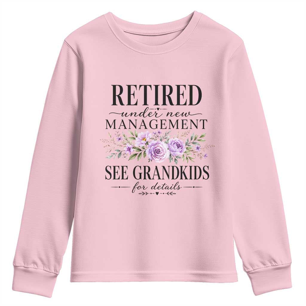 Retired Grandma Gift Youth Sweatshirt Retired Under New Management See Grandkids For Details Retirement Flower Graphic TS10 Light Pink Print Your Wear