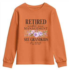 Retired Grandma Gift Youth Sweatshirt Retired Under New Management See Grandkids For Details Retirement Flower Graphic TS10 Orange Print Your Wear
